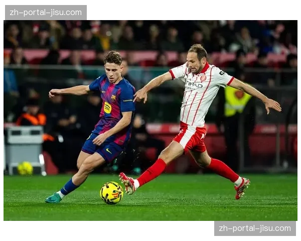 西甲第29轮转播预告：国家德比后，巴萨主场迎战赫罗纳成焦点